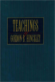 Title: Teachings of Gordon B. Hinckley, Author: Gordon B. Hinckley