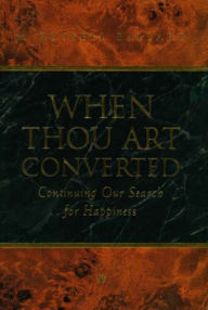 Title: When Thou Art Converted: Continuing Our Search for Happiness, Author: M. Russell Ballard