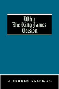 Title: Why the King James Version?, Author: J. Reuben Clark