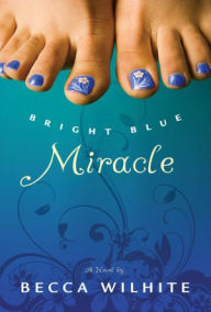 Title: Bright Blue Miracle, Author: Becca Wilhite