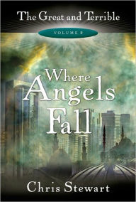 Title: Where Angels Fall (Great and Terrible Series #2), Author: Chris Stewart (2)