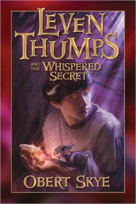 Title: Leven Thumps and the Whispered Secret (Leven Thumps Series #2), Author: Obert Skye