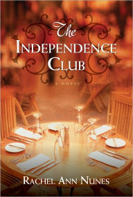 Title: Independence Club, Author: Rachel Ann Nunes