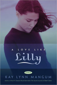 Title: A Love Like Lilly, Author: Kay Lynn Mangum
