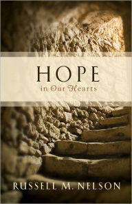 Title: Hope in Our Hearts, Author: Russell M. Nelson