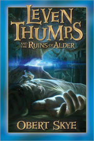 Title: Leven Thumps and the Ruins of Alder (Leven Thumps Series #5), Author: Obert Skye