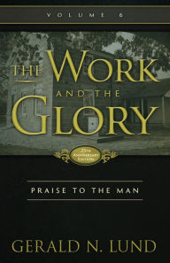 Title: The Work and the Glory: Praise to the Man, Author: Gerald N. Lund
