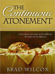 Title: Continuous Atonement, Author: Brad Wilcox