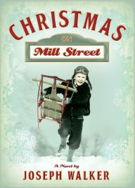 Title: Christmas on Mill Street, Author: Joesph Walker