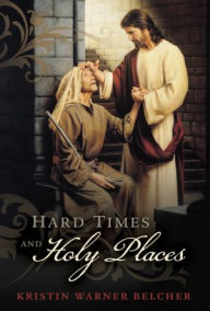 Title: Hard Times and Holy Places, Author: Kris Belcher