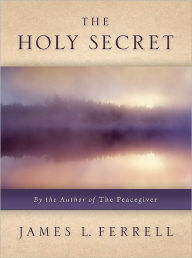 Title: The Holy Secret, Author: James Ferrell