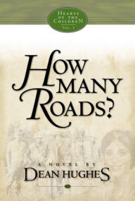 Title: Hearts of the Children, Vol. 3: How Many Roads?, Author: Dean Hughes