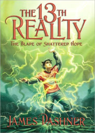 Title: The Blade of Shattered Hope (13th Reality Series #3), Author: James Dashner