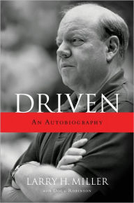 Title: Driven: An Autobiography, Author: Larry H. Miller