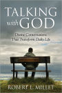 Talking with God: Divine Conversations that Transform Daily Life