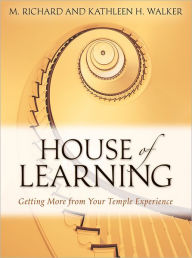 Title: House of Learning: Getting More from Your Temple Experience, Author: M. Richard Walker
