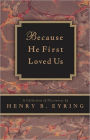 Because He First Loved Us