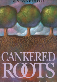 Title: Cankered Roots, Author: G.G. Vandagriff