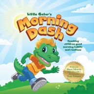 Title: Little Gator's Morning Dash: Teaching children good morning habits and routines, Author: Sheri Morris