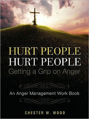 HURT PEOPLE HURT PEOPLE - Getting a Grip on Anger