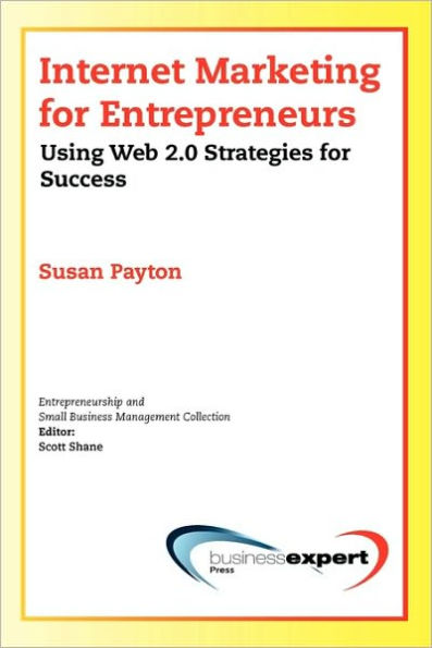 Internet Marketing for Entrepreneurs: Using Web 2.0 Strategies Success