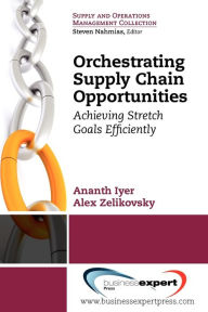 Title: Orchestrating Supply Chain Opportunities, Author: Ananth Iyer