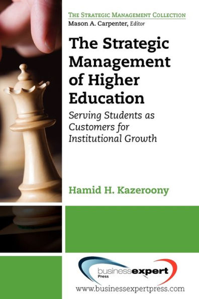 The Strategic Management of Higher Education Institutions: Serving Students as Customers for Institutional Growth