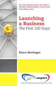 Title: Launching a Business: The First 100 Days, Author: Bruce Barringer