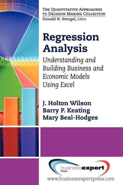 Regression Analysis: Understanding and Building Business and Economic Models Using Excel