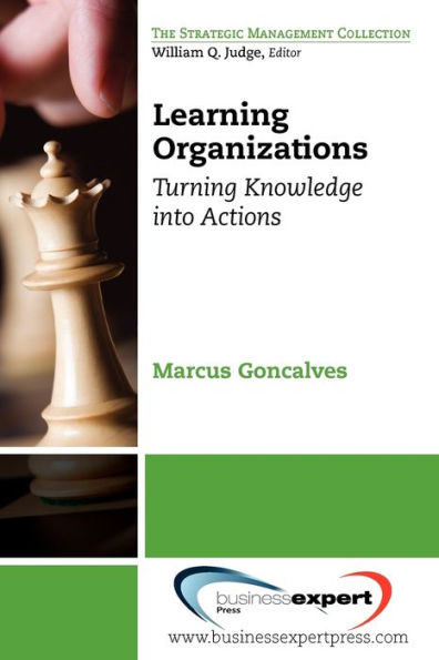 Learning Organizations: Turning Knowledge into Action