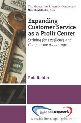 Expanding Customer Service as a Profit Center: Striving for Excellence and Competitive Advantage