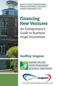 Title: Financing New Ventures: An Entrepreneur's Guide to Business Angel Investment, Author: Geoffrey Gregson