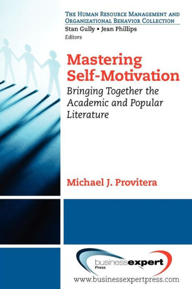 Mastering Self-Motivation: Bringing Together the Academic and Popular Literature