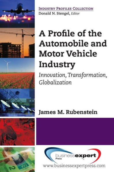 A Profile of the Automobile and Motor Vehicle Industry: Innovation, Transformation, Globalization