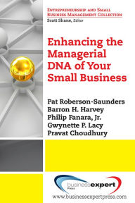 Title: Enhancing the Managerial DNA of Your Small Business, Author: Pat Roberson-Saunders