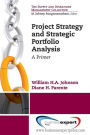 Project Strategy and Strategic Portfolio Management: A Primer