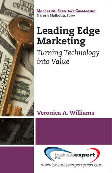 Leading Edge Marketing: Turning Technology into Value