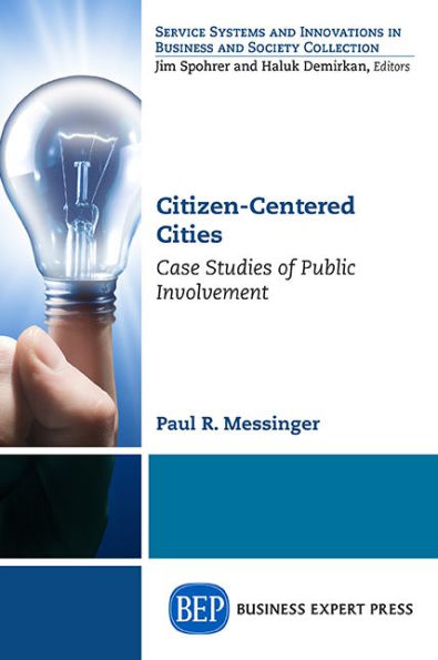 Citizen-Centered Cities, Volume I: Case Studies of Public Involvement