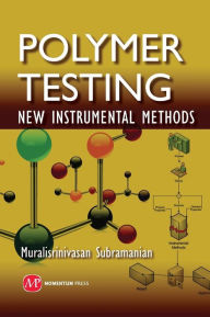 Title: Polymer Testing: New Instrumental Methods, Author: Muralisrinivasan Natamai Subramanian