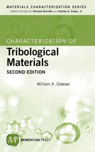 Title: Characterization of Tribological Materials: Second Edition, Author: William A. Glaeser