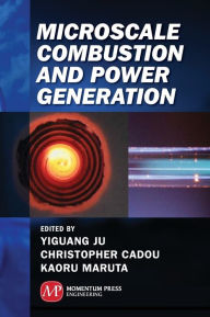 Title: Microscale Combustion and Power Generation, Author: Yiguang Ju