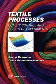 Title: Textile Processes: Quality Control and Design of Experiments, Author: Georgi Damyanov