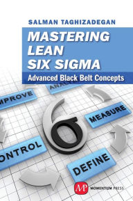 Title: Mastering Lean Six Sigma: Advanced Black-Belt Concepts, Author: Salman Taghizadegan