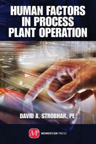 Title: Human Factors in Process Plant Operation, Author: David A. Strobhar