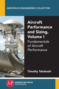 Title: Aircraft Performance and Sizing, Volume I: Fundamentals of Aircraft Performance, Author: Stephen P C Nelson