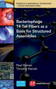 Title: Bacteriophage Tail Fibers as a Basis for Structured Assemblies, Author: Paul Hyman