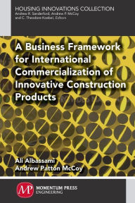 Title: A Framework for International Commercialization of Innovative Products in Residential Construction, Author: Ali Albassami