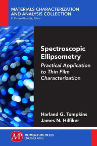 Title: Spectroscopic Ellipsometry: Practical Application to Thin Film Characterization, Author: Harland G. Tompkins