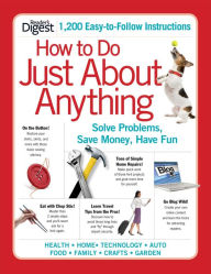 Title: How to Do Just About Anything: Solve Problems, Save Money, Have Fun, Author: Editors of Reader's Digest