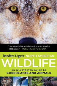 Title: North American Wildlife: An Illustrated Guide to 2,000 Plants and Animals, Author: Reader's Digest